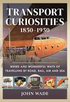 Transport Curiosities, 1850–1950