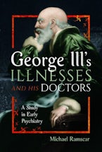 George IIIs Illnesses and his Doctors