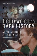 Hollywoods Dark History