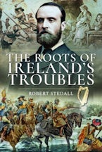 The Roots of Irelands Troubles